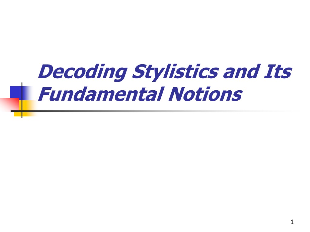 1 Decoding Stylistics and Its Fundamental Notions